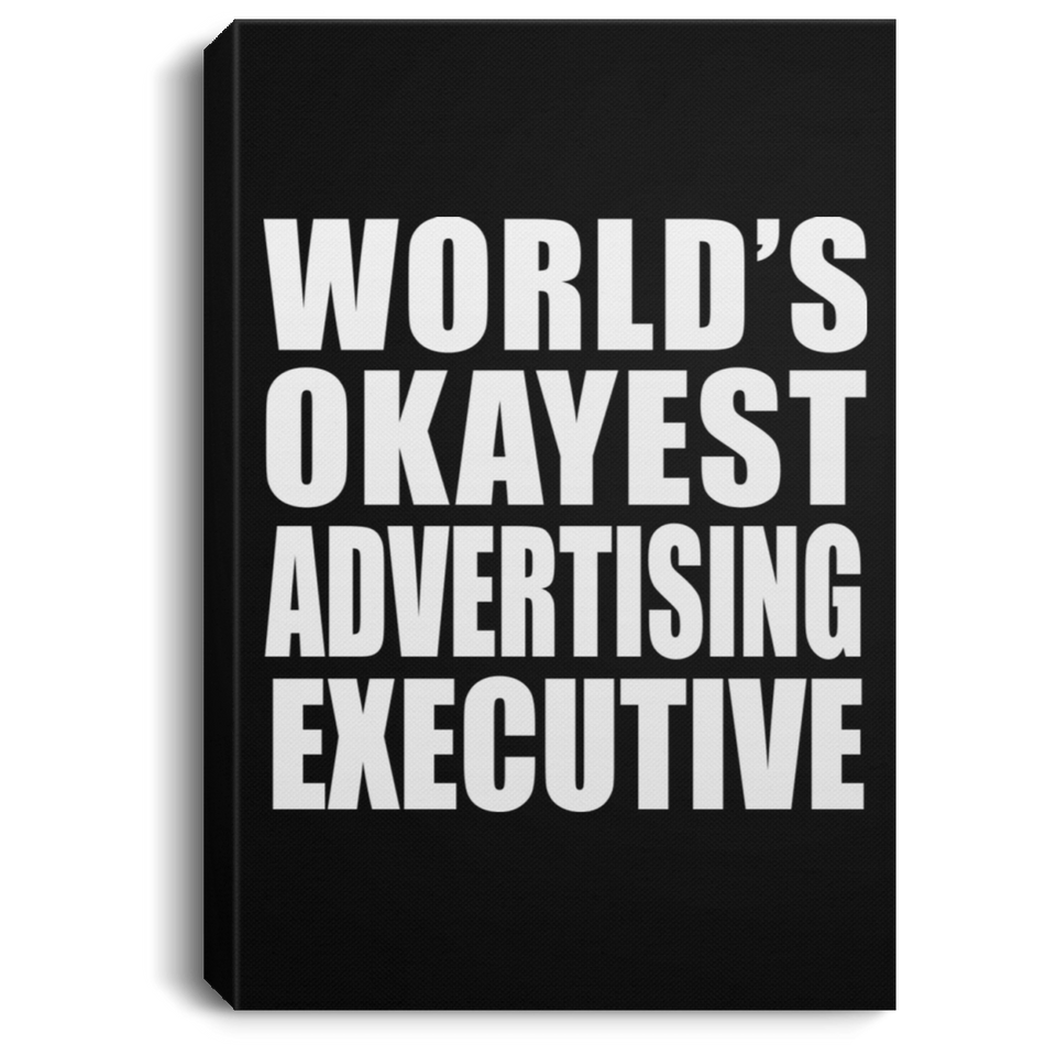World's Okayest Advertising Executive - Canvas Portrait