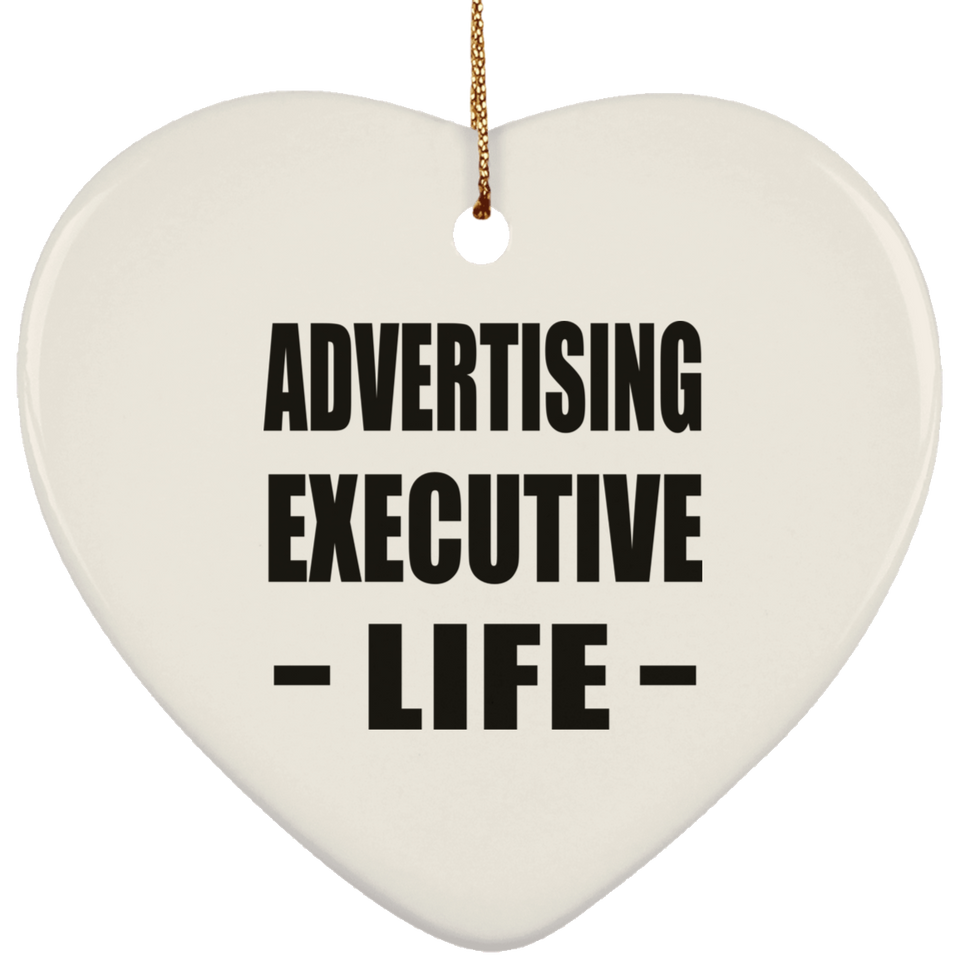 Advertising Executive Life - Heart Ornament