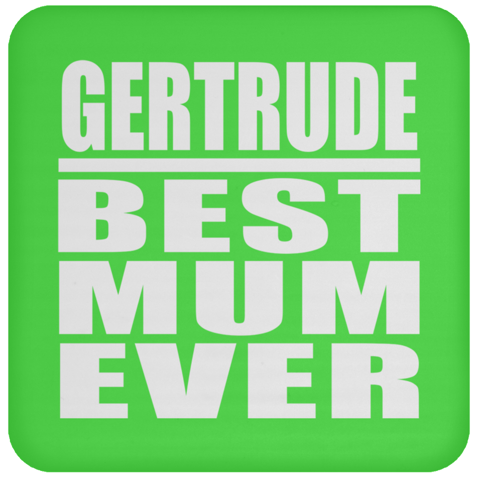 Gertrude Best Mum Ever - Drink Coaster