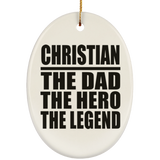 Christian The Dad The Hero The Legend - Oval Ornament