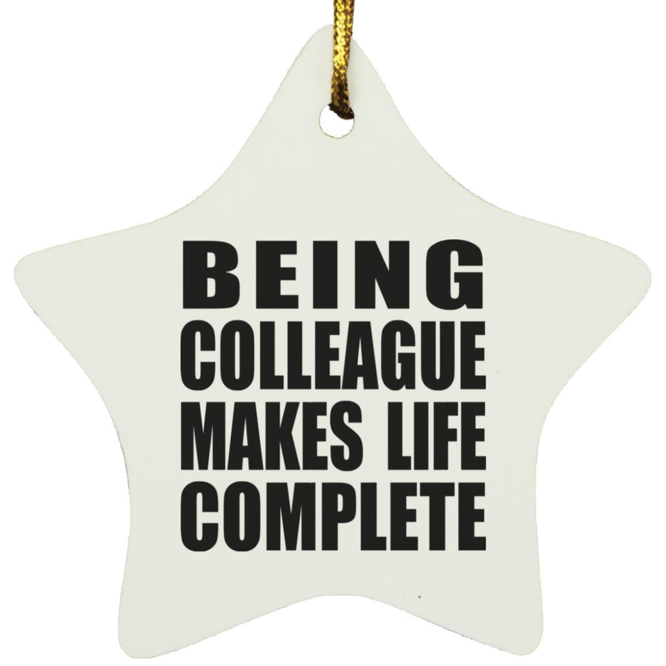 Being Colleague Makes Life Complete - Star Ornament