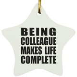 Being Colleague Makes Life Complete - Star Ornament