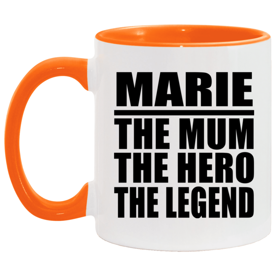 Marie The Mum The Hero The Legend - 11oz Accent Mug Orange