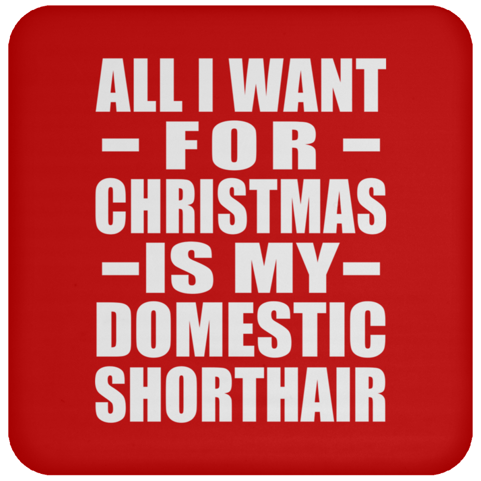 All I Want For Christmas Is My Domestic Shorthair - Coaster