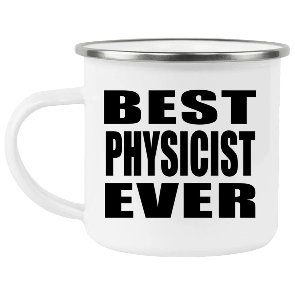 Best Physicist Ever - 12oz Camping Mug