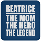 Beatrice The Mom The Hero The Legend - Drink Coaster