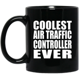 Coolest Air Traffic Controller Ever - 11 Oz Coffee Mug Black
