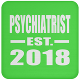 Psychiatrist Established EST. 2018 - Drink Coaster