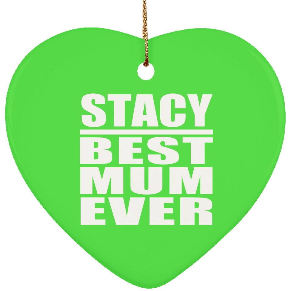 Stacy Best Mum Ever - Heart Ornament