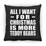 All I Want For Christmas Is More Teddy Bears - Throw Pillow Black