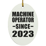 Machine Operator Since 2023 - Oval Ornament
