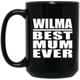 Wilma Best Mum Ever - 15 Oz Coffee Mug Black