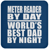 Meter Reader By Day World's Best Dad By Night - Drink Coaster