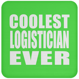 Coolest Logistician Ever - Drink Coaster