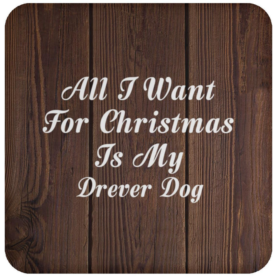 All I Want For Christmas Is My Drever Dog - Drink Coaster D