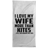 I Love My Wife More Than Kites - Hand Towel