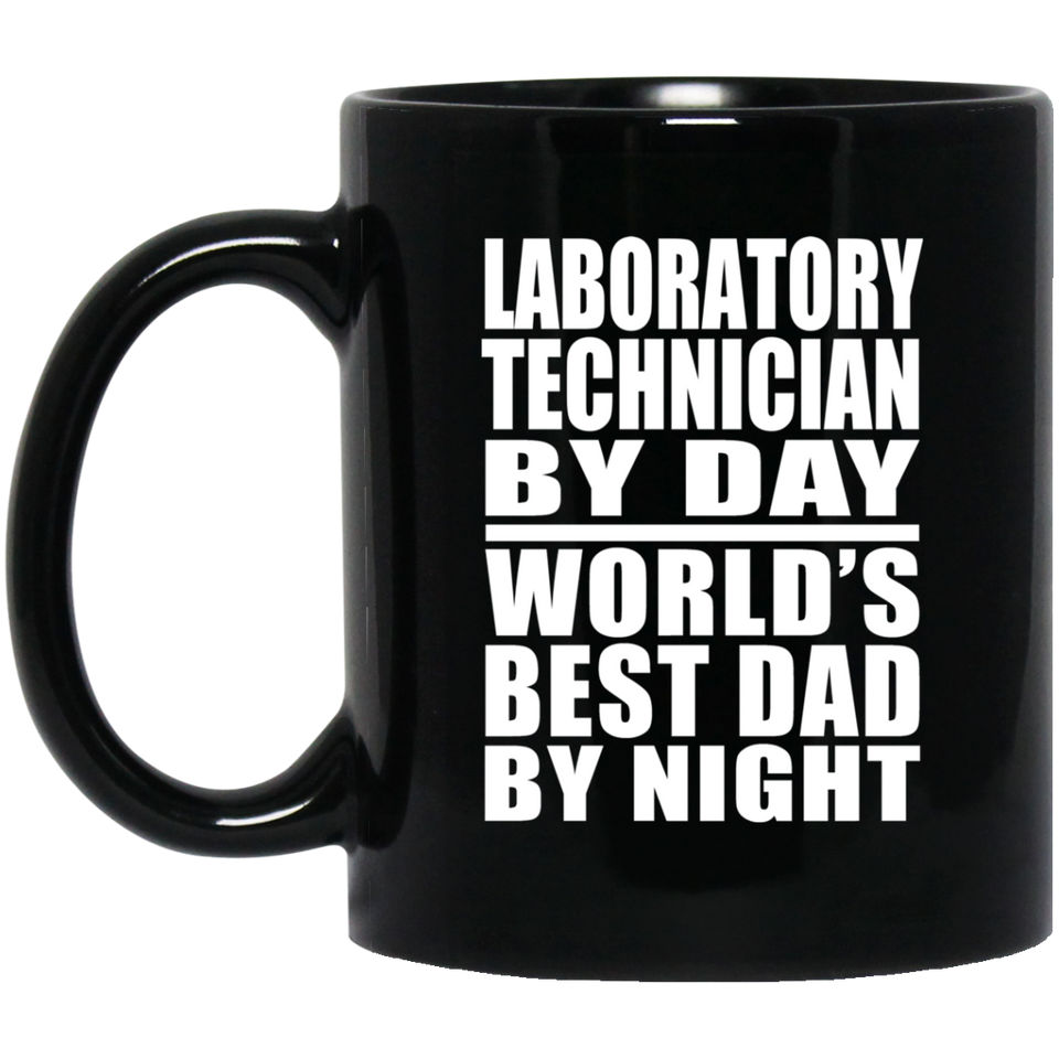 Laboratory Technician By Day World's Best Dad By Night - 11 Oz Coffee Mug Black