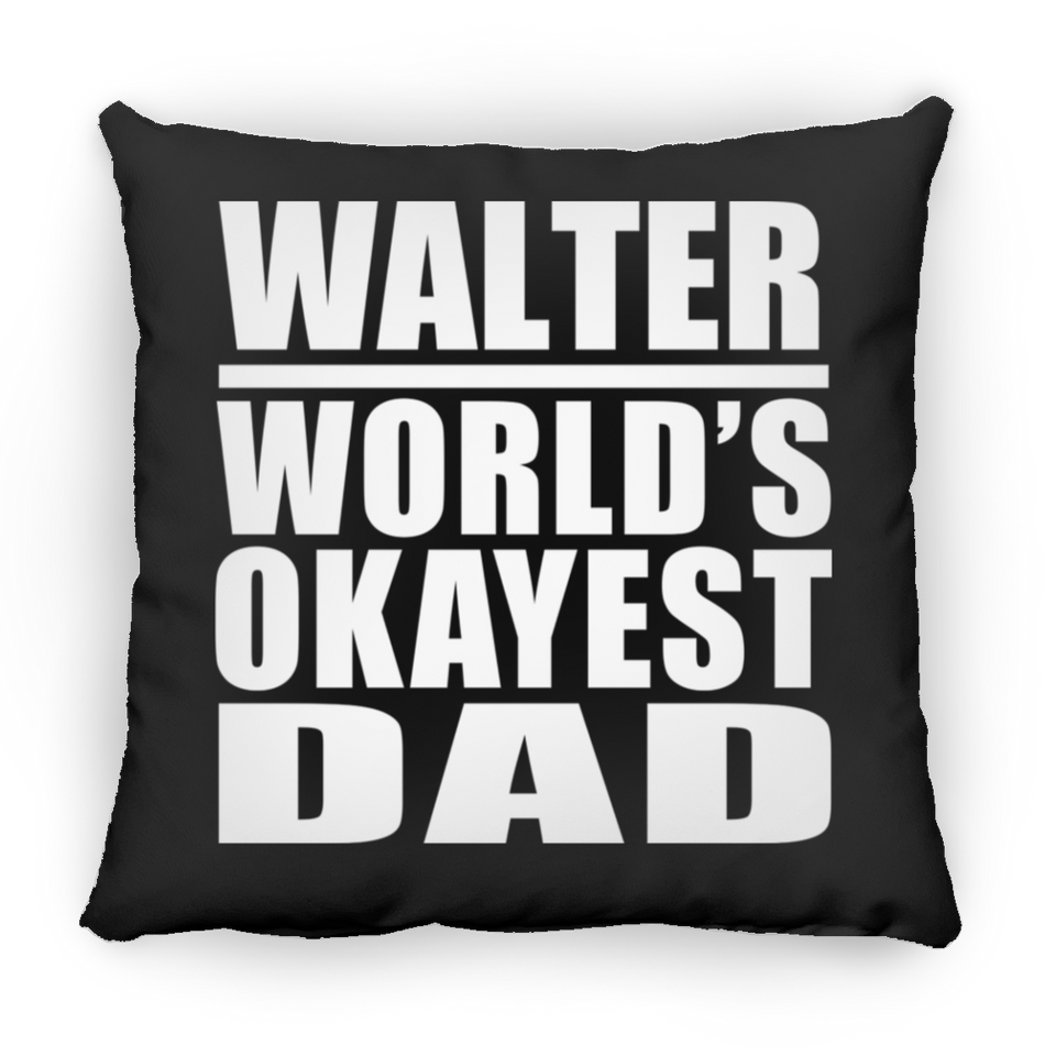 Walter World's Okayest Dad - Throw Pillow Black