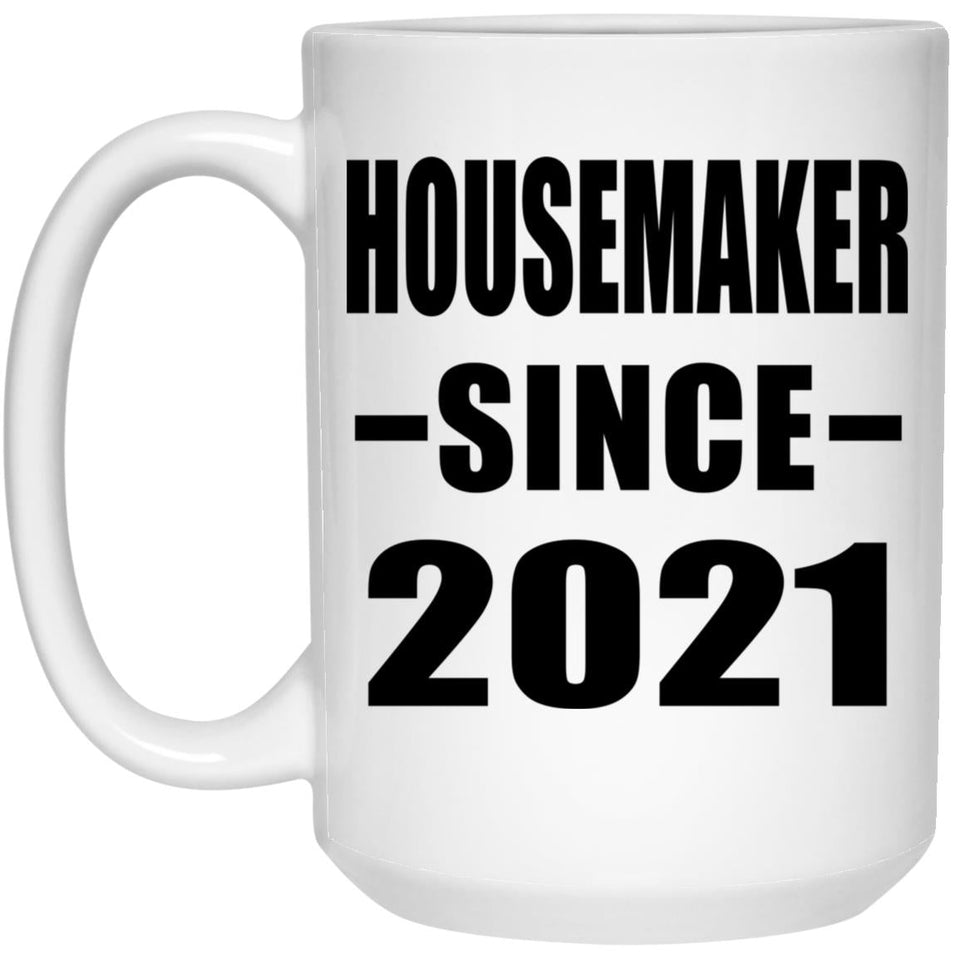 Housemaker Since 2021 - 15oz Coffee Mug