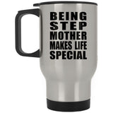 Being Step Mother Makes Life Special - Travel Mug Silver
