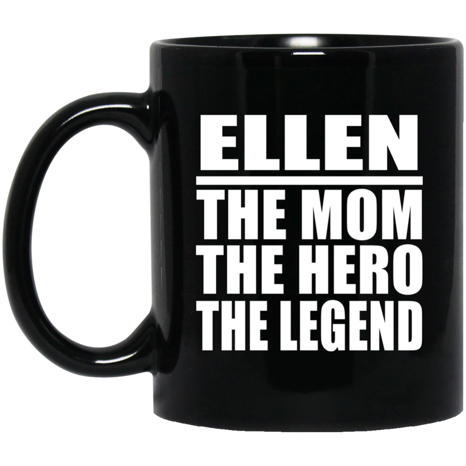 Ellen The Mom The Hero The Legend - 11 Oz Coffee Mug Black