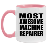 Most Awesome Machine Repairer - 11oz Accent Mug Pink