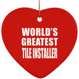 World's Greatest Tile Installer - Heart Ornament