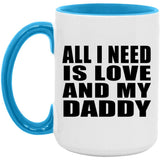 All I Need Is Love And My Daddy - 15oz Accent Mug Blue
