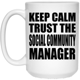 Keep Calm and Trust The Social Community Manager - 15oz Coffee Mug