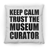 Keep Calm and Trust The Museum Curator - Throw Pillow