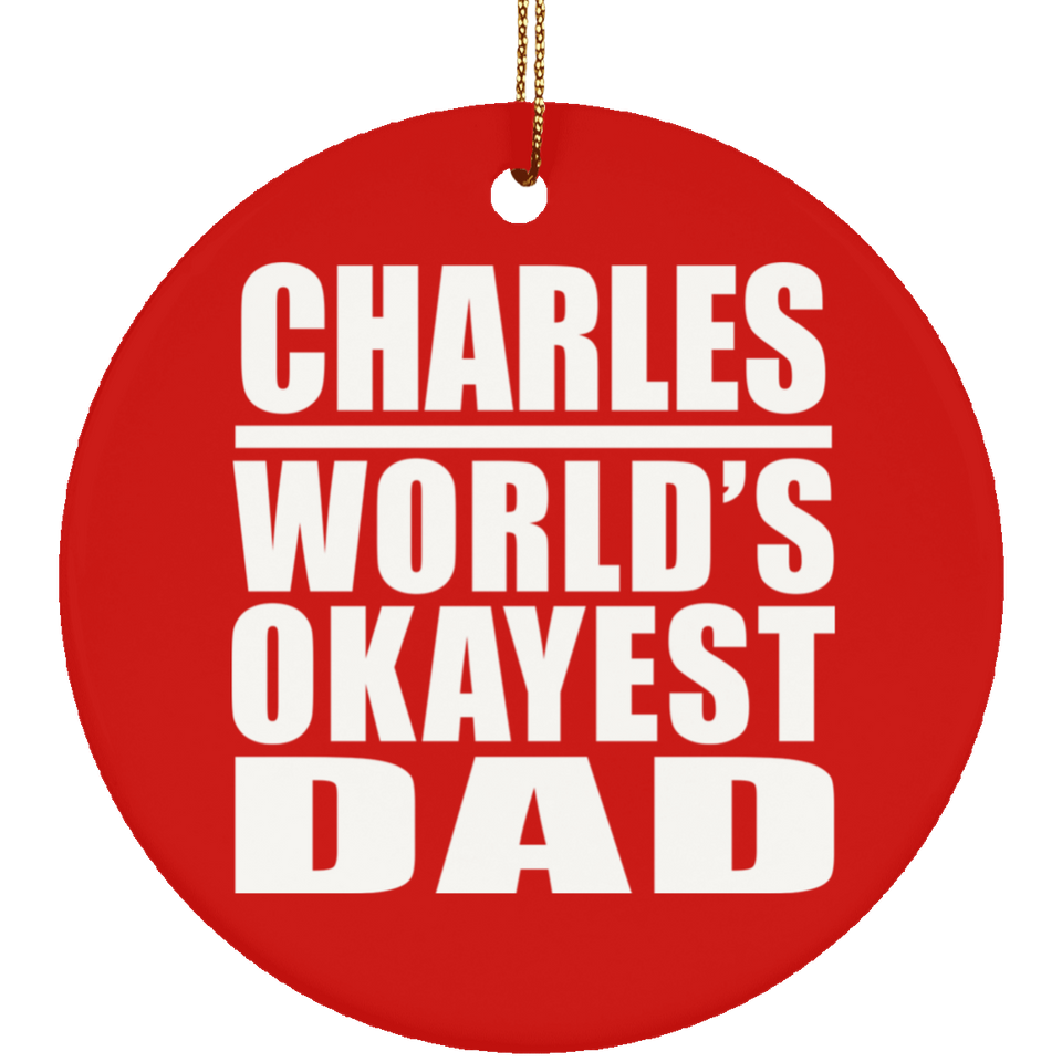 Charles World's Okayest Dad - Circle Ornament
