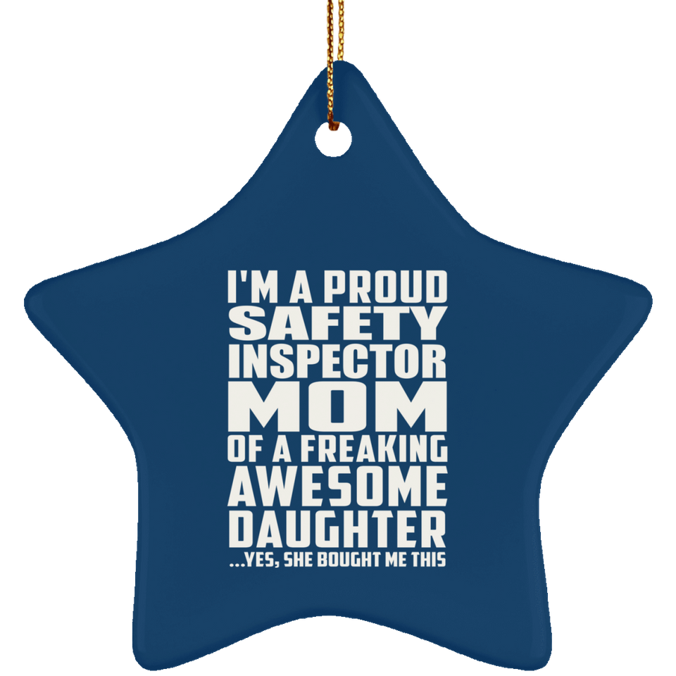 Proud Safety Inspector Mom Of Awesome Daughter - Star Ornament