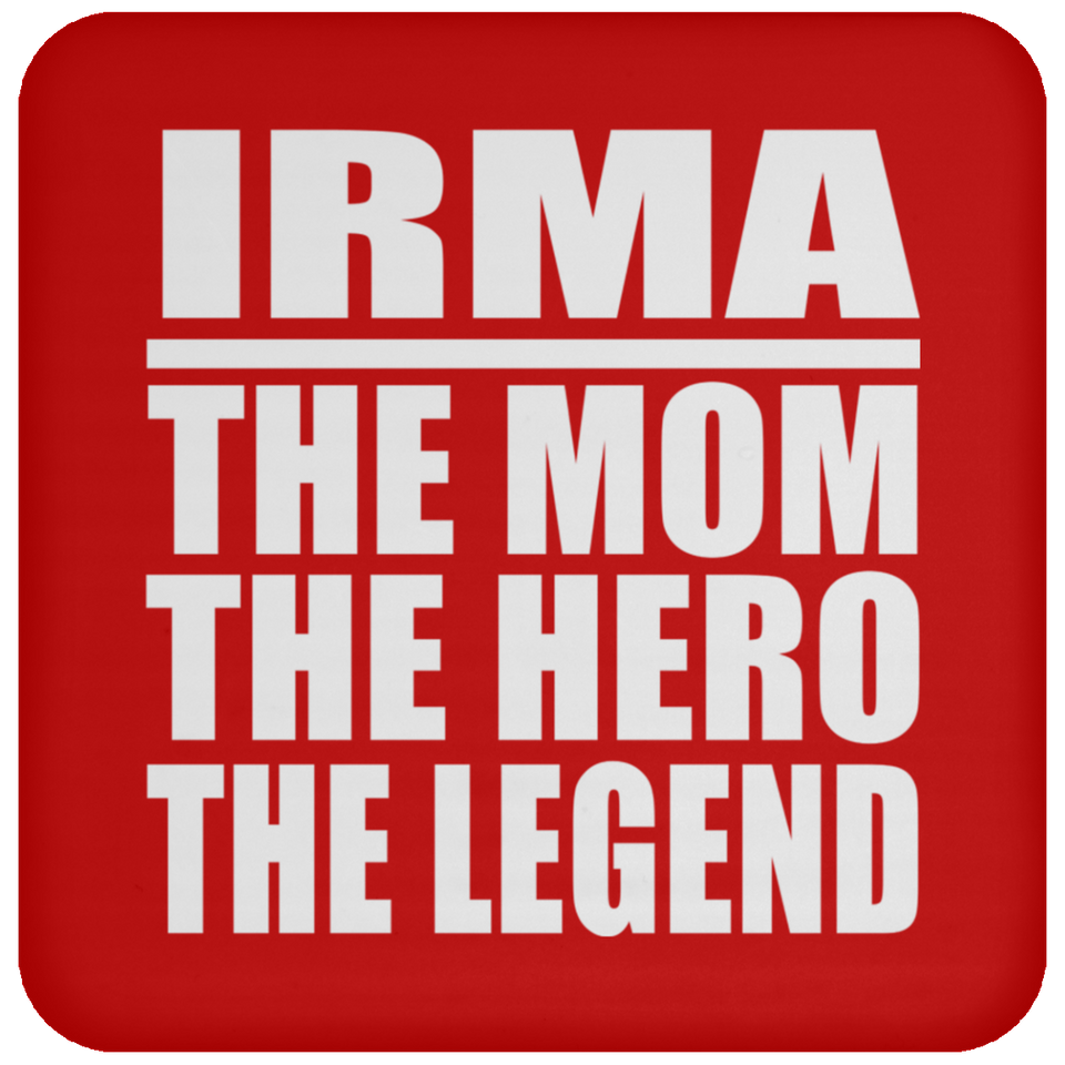 Irma The Mom The Hero The Legend - Drink Coaster