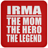 Irma The Mom The Hero The Legend - Drink Coaster