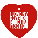 I Love My Boyfriend More Than French Horn - Heart Ornament