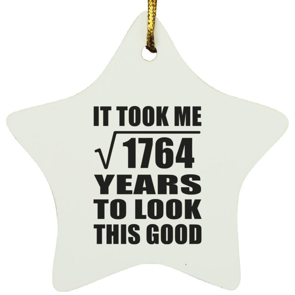 42nd Birthday Took Square Root of 1764 Years To Look Good - Star Ornament
