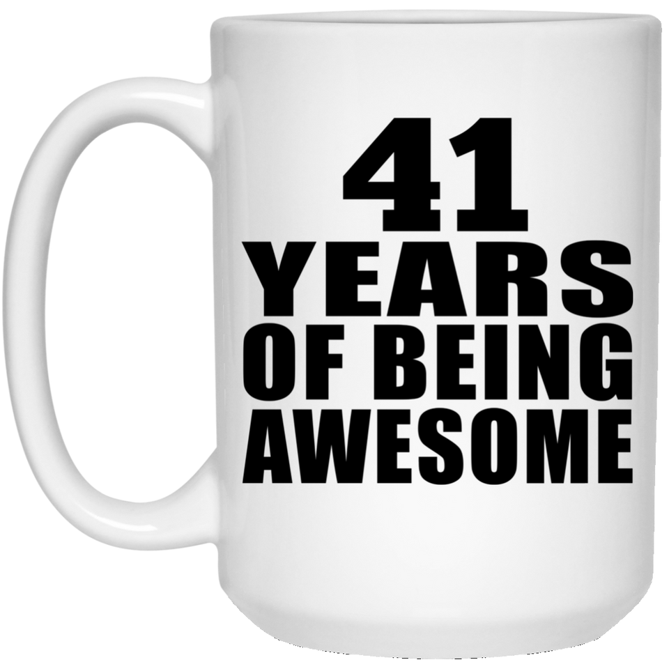 41st Birthday 41 Years Of Being Awesome - 15 Oz Coffee Mug
