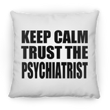 Keep Calm and Trust The Psychiatrist - Throw Pillow