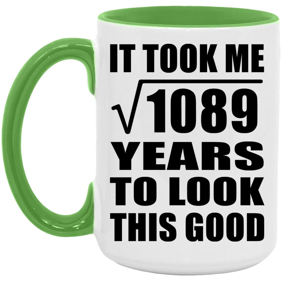33rd Birthday Took Square Root of 1089 Years To Look Good - 15oz Accent Mug Green