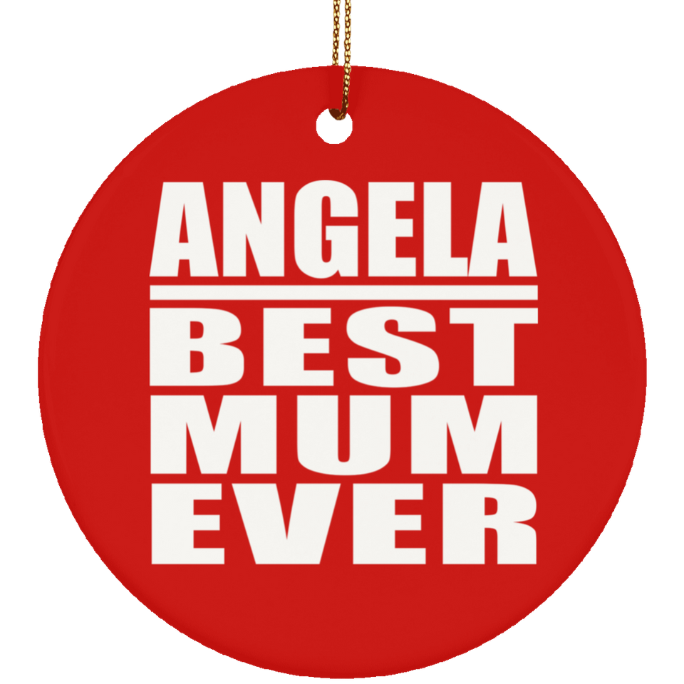 Angela Best Mum Ever - Circle Ornament