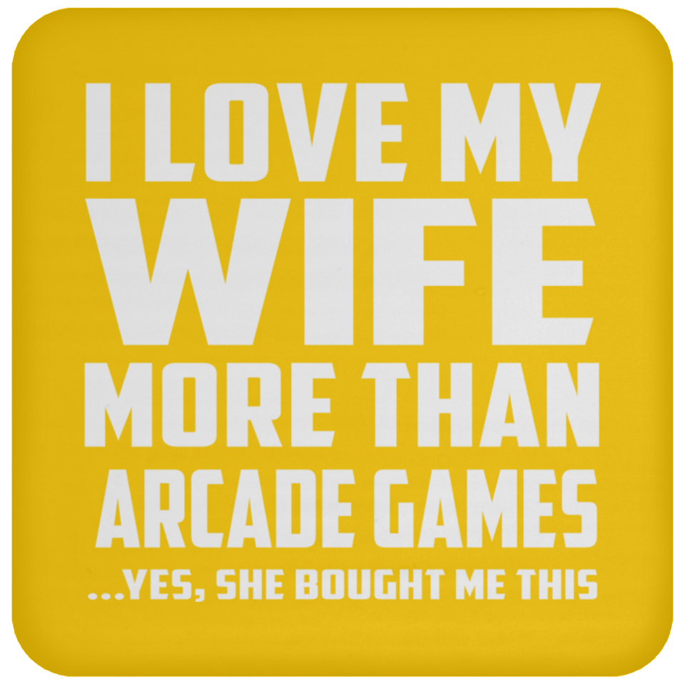 I Love My Wife More Than Arcade Games - Drink Coaster