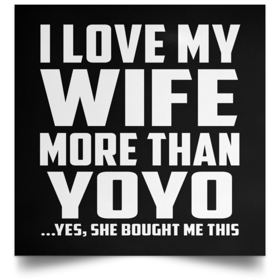 I Love My Wife More Than YoYo - Poster Square