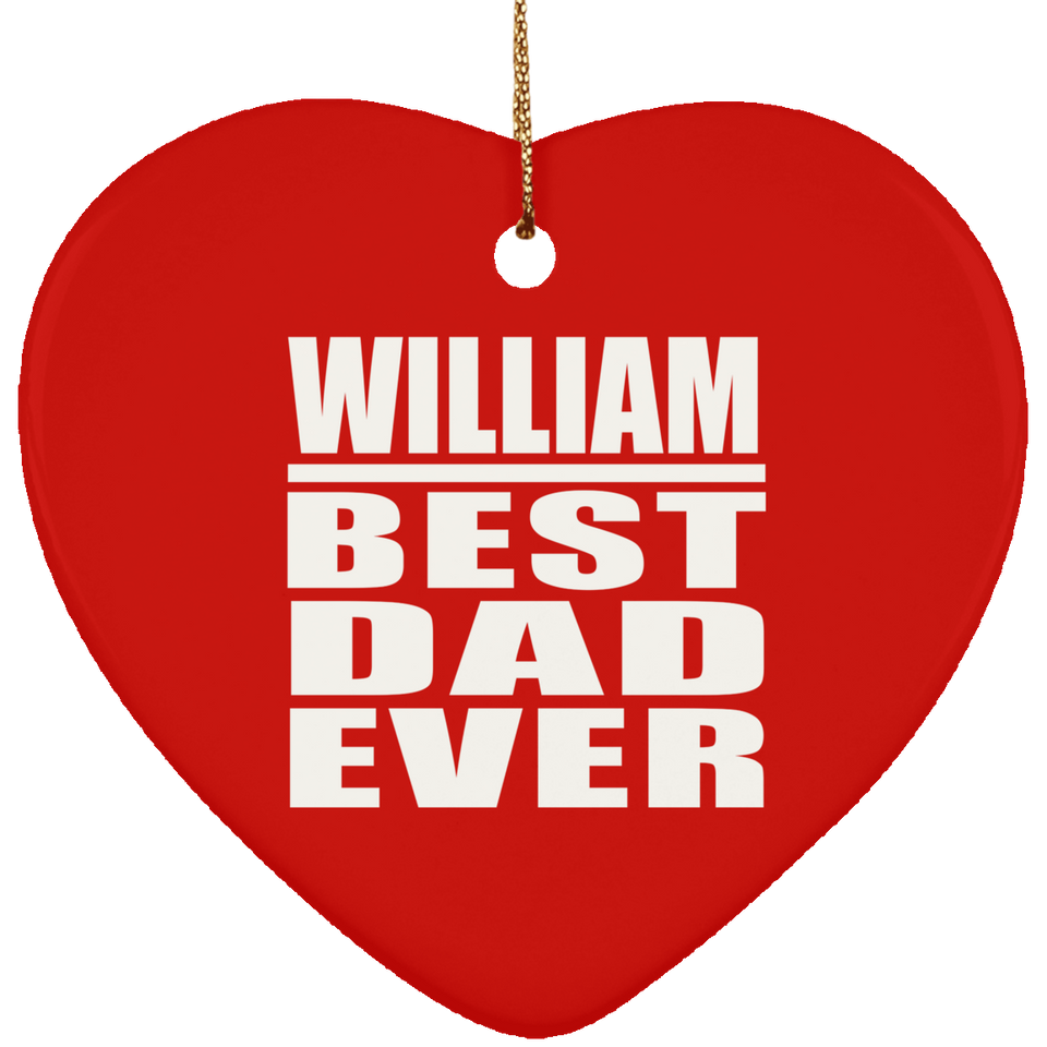 William Best Dad Ever - Heart Ornament