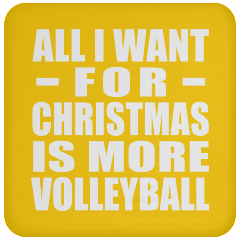 All I Want For Christmas Is More Volleyball - Coaster