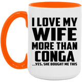 I Love My Wife More Than Conga - 15oz Accent Mug Orange