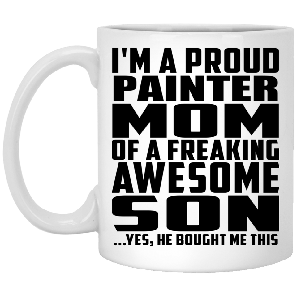 Proud Painter Mom Of Awesome Son - 11 Oz Coffee Mug