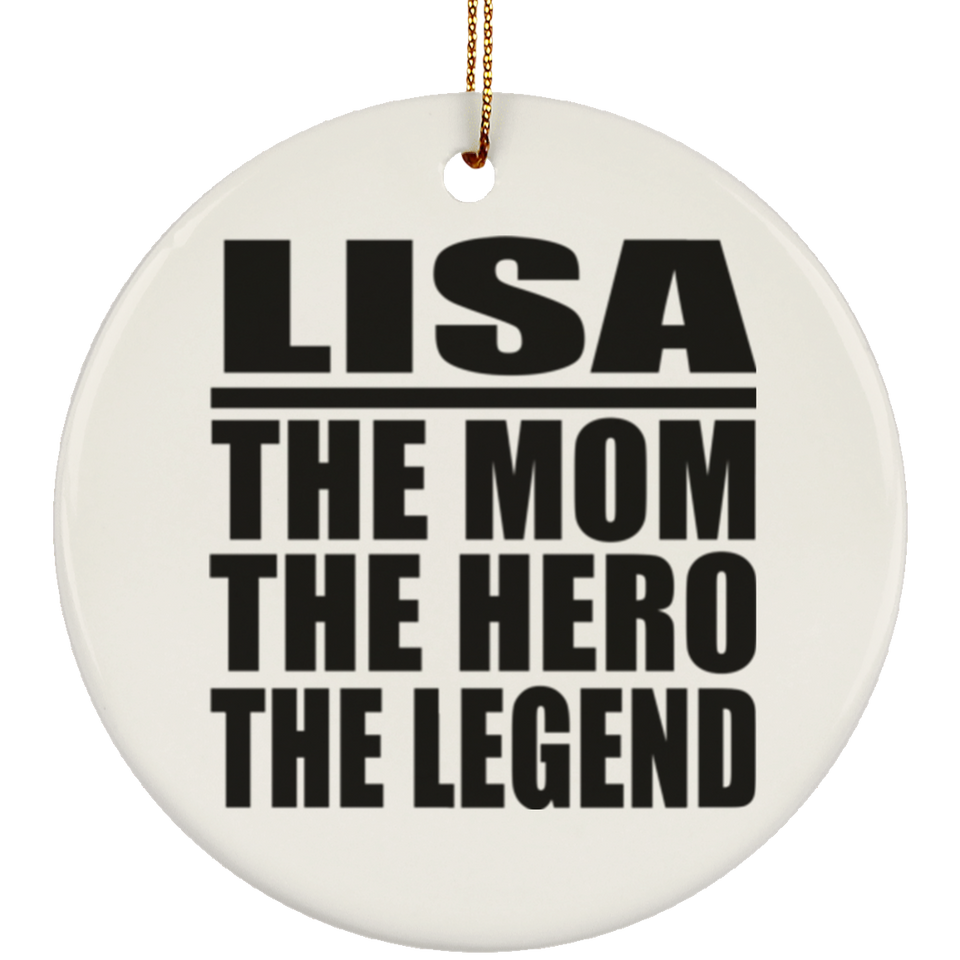 Lisa The Mom The Hero The Legend - Circle Ornament