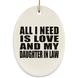All I Need Is Love And My Daughter In Law - Oval Ornament