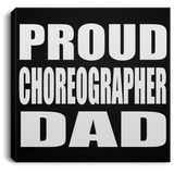 Proud Choreographer Dad - Canvas Square