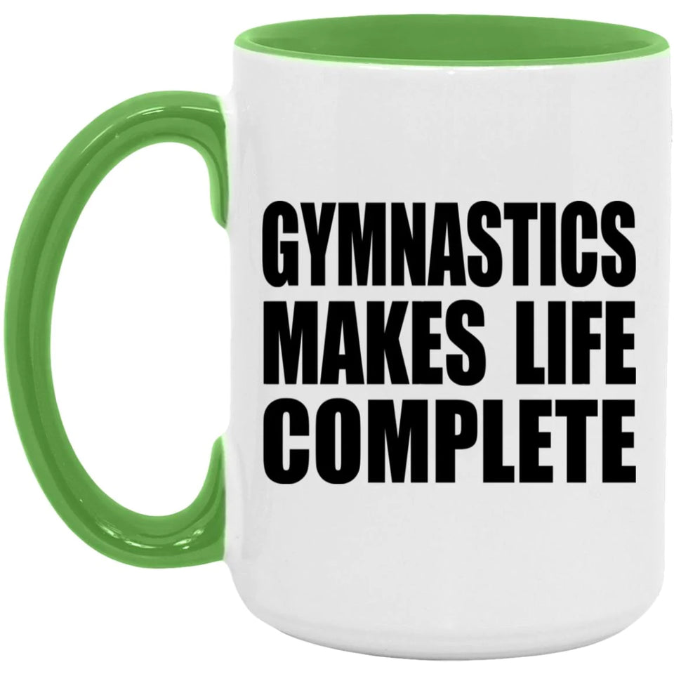 Gymnastics Makes Life Complete - 15oz Accent Mug Green